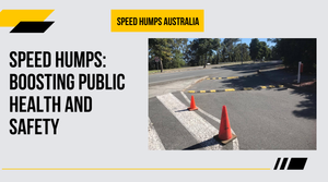 Speed Humps: Boosting Public Health and Safety